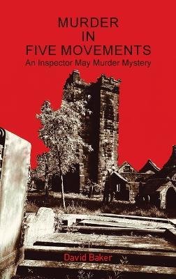 Murder in Five Movements: An Inspector May Murder Mystery - David Baker - cover