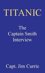 Titanic: The Captain Smith Interview