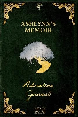 The Black Ballad Presents Ashlynn's Memoir: a RPG Adventure Journal for the Dead Green Edition - Courteney Penney - cover