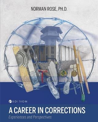 A Career in Corrections: Experiences and Perspectives - Norman Rose - cover