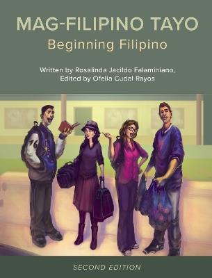 Mag-Filipino Tayo: Beginning Filipino - Rosalinda Jacildo Falaminiano,Ofelia Rayos - cover