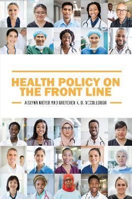 Health Policy on the Front Line - Aislynn Moyer,Gretchen McCullough - cover