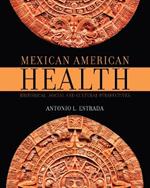 Mexican American Health: Historical, Social, and Cultural Perspectives