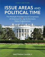 Issue Areas and Political Time: The Multiple Presidencies and Congresses of American Foreign and Domestic Policy Construction