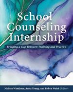 School Counseling Internship: Bridging a Gap Between Training and Practice