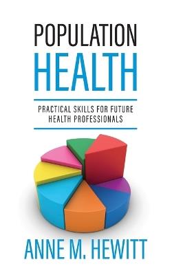 Population Health: Practical Skills for Future Health Professionals - Anne Hewitt - cover