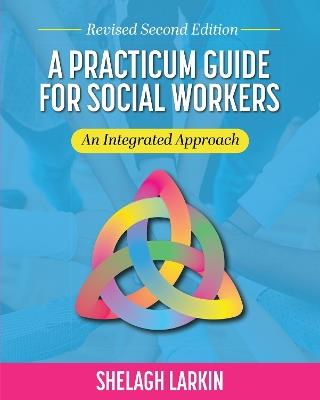 A Practicum Guide for Social Workers: An Integrated Approach - Shelagh Larkin - cover