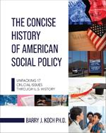 The Concise History of American Social Policy: Unpacking 17 Crucial Issues Through U.S. History