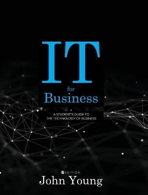 IT for Business: A Student's Guide to the Technology of Business - John Young - cover