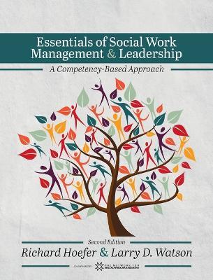 Essentials of Social Work Management and Leadership: A Competency-Based Approach - Richard Hoefer,Larry D Watson - cover
