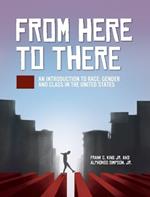 From Here to There: An Introduction to Race, Gender, and Class in the United States