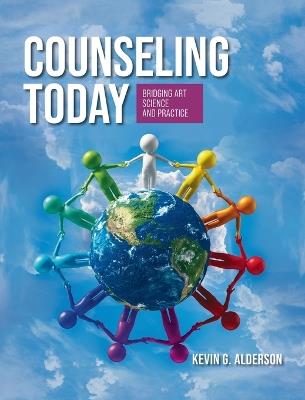 Counseling Today: Bridging Art, Science, and Practice - Kevin G Alderson - cover