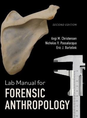 Lab Manual for Forensic Anthropology - Angi M Christensen,Nicholas V Passalacqua,Eric J Bartelink - cover