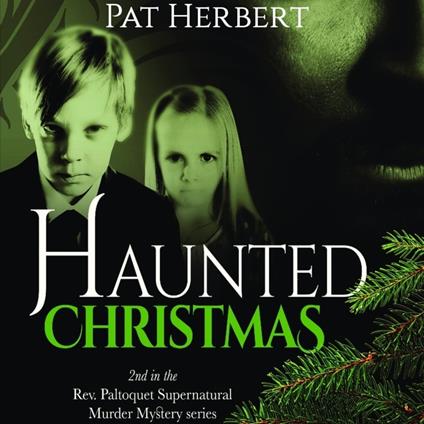 Haunted Christmas: Book 2 (Reverend Paltoquet Mystery Series)