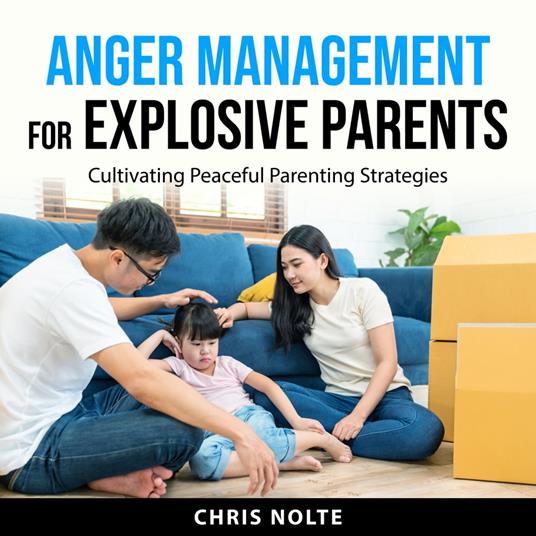 Anger Management for Explosive Parents