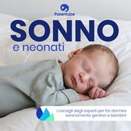 SONNO E NEONATI: i consigli degli esperti per far dormire serenamente genitori e bambini