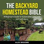 The Backyard Homestead Bible