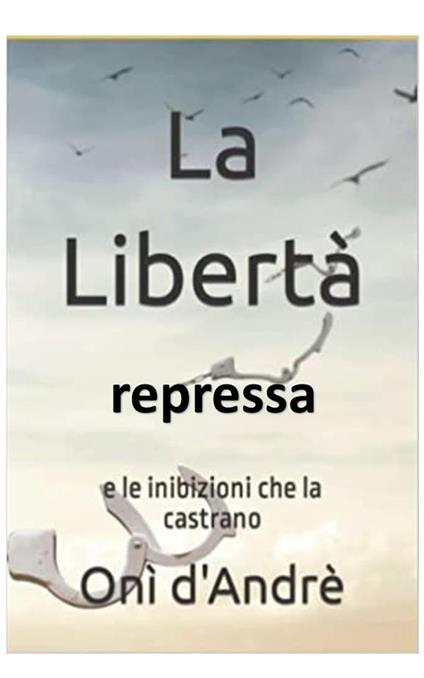 La libertà repressa - Onì D'Andrè - ebook