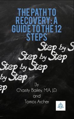 A Path to Recovery: A Guide to the 12 Steps - Tomos William Archer,Chasity Lynn Bailey - cover