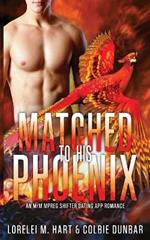 Matched To His Phoenix: An M/M Mpreg Shifter Dating App Romance