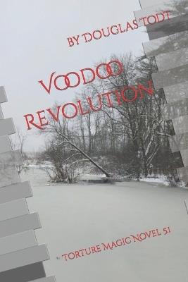 Voodoo Revolution: Torture Magic Novel 5.1 - Douglas Todt - cover