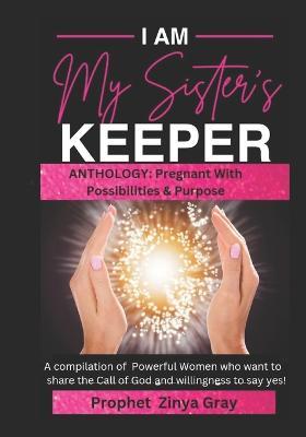 I Am My Sister's Keeper: Pregnant with Possibilities and Purpose - Jacqueline Williams,Elder Jean Bonds,Monique Rodgers - cover