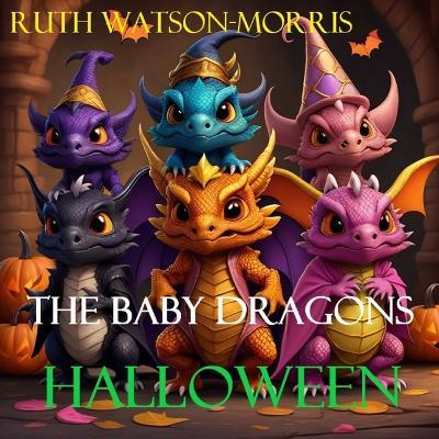 The Baby Dragons: Halloween - Ruth Watson-Morris - cover