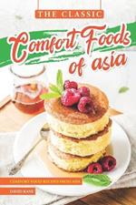 The Classic Comfort Foods of Asia: Comfort Food Recipes from Asia