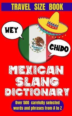 Mexican Slang Dictionary: A Comprehensive Guide to Everyday Slang Words, Expressions and Phrases in Mexico. - Slang World - cover