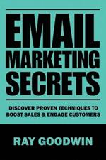 Email Marketing Secrets: Discover Proven Techniques to Boost Sales and Engage Customers