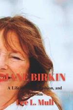 Jane Birkin: A Life in Music, Fashion, and Activism