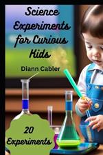 Science Experiments for Curious Kids