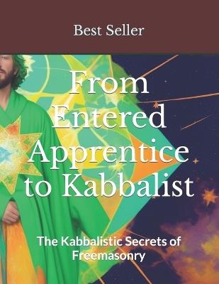 From Entered Apprentice to Kabbalist: The Kabbalistic Secrets of Freemasonry - Kwame Agyare - cover
