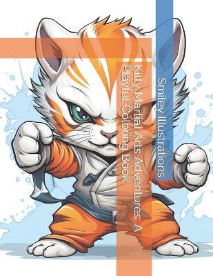 Kitty Martial Arts Adventures: A Playful Coloring Book - Smiley Illustrations - cover