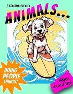 Animals Doing People Things: Ages 4 and Up