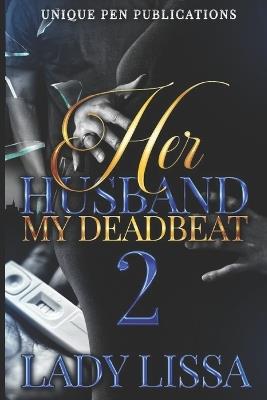 Her Husband: My Deadbeat 2: The Finale - Lady Lissa - cover