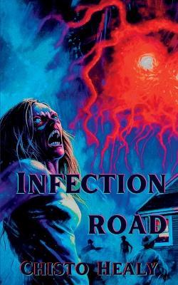 Infection Road - Chisto Healy - cover