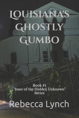 Louisiana's Ghostly Gumbo - Rebecca Lynch - cover