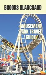 Amusement Park Travel Guide: A Comprehensive Travel Handbook for a Memorable Experience