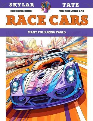 Gigantic Coloring Book for boys Ages 6-12 - Race Cars - Many colouring pages - Skylar Tate - cover