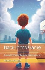 Back in the Game: Aayan's Triumph over Concussion