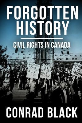 Forgotten History: Civil Rights in Canada - Conrad Black - cover