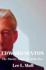 Edward Sexton: The Master Tailor of Savile Row
