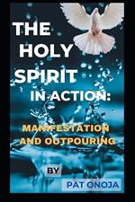 The Holy Spirit in Action: The Outpouring and Manifestation