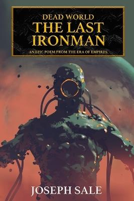 The Last Ironman: A Dead World Legend - Joseph Sale - cover