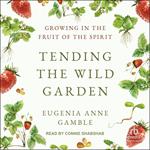 Tending the Wild Garden