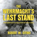 The Wehrmacht's Last Stand