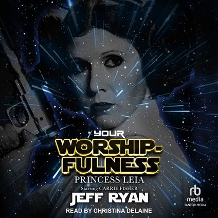 Your Worshipfulness, Princess Leia