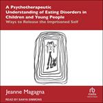 A Psychotherapeutic Understanding of Eating Disorders in Children and Young People