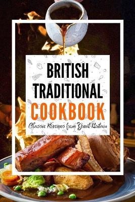 British Traditional Cookbook: Classic Recipes from Great Britain - Liam Luxe - cover